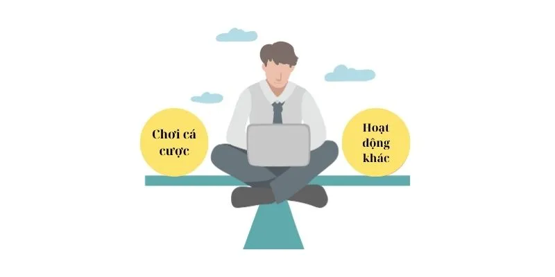 Cân bằng giữa chơi cược và hoạt động khác 